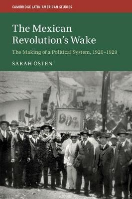 The Mexican Revolution's Wake - Sarah Osten