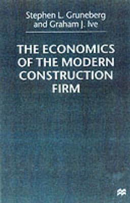 Economics of the Modern Construction Firm -  S. Gruneberg,  Graham J. Ive