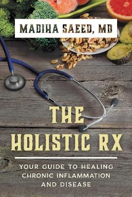 The Holistic Rx - Madiha Saeed MD