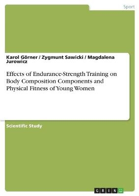 Effects of Endurance-Strength Training on Body Composition Components and Physical Fitness of Young Women - Karol G&ouml;rner, Zygmunt Sawicki, Magdalena Jurowicz