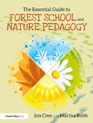 The Essential Guide to Forest School and Nature Pedagogy