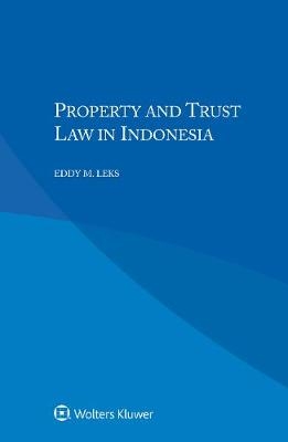 Property and Trust Law in Indonesia - Eddy M. Leks
