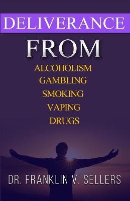Deliverance From Alcoholism Gambling Smoking Vaping Drugs