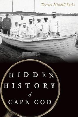Hidden History of Cape COD - Theresa Mitchell Barbo