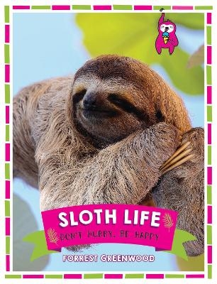 Sloth Life - Forrest Greenwood