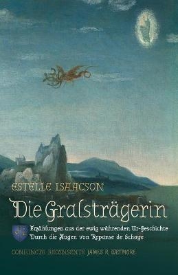 Die Gralstr&auml;gerin - Estelle Isaacson, James Richard Wetmore