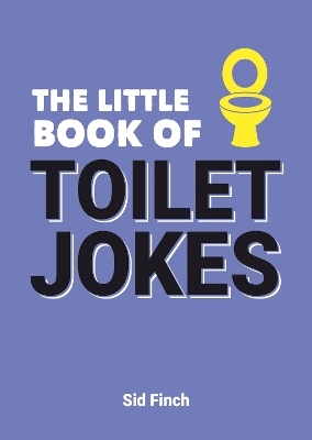 The Little Book of Toilet Jokes - Sid Finch