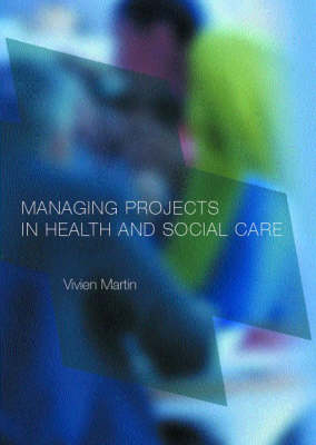 Managing Projects in Health and Social Care