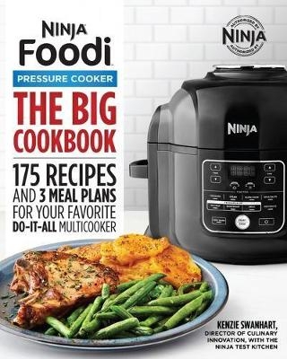 The Official Big Ninja Foodi Pressure Cooker Cookbook - Kenzie Swanhart