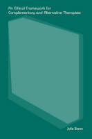 Ethical Framework for Complementary and Alternative Therapists -  Julie Stone