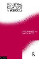 Industrial Relations in Schools -  Ironside Mike,  Mike Ironside,  Roger (University of Wolverhampton both at Keele University) Seifert