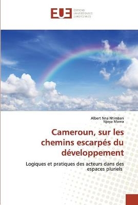Cameroun, sur les chemins escarp&eacute;s du d&eacute;veloppement - Albert Nna Ntimban, Njoya Mama