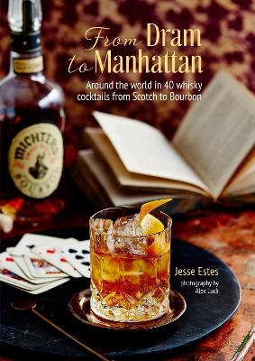 From Dram to Manhattan - Jesse Estes
