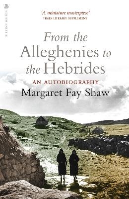 From the Alleghenies to the Hebrides - Margaret Fay Shaw