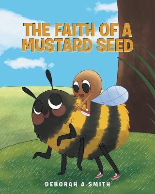 The Faith of a Mustard Seed - Deborah A Smith