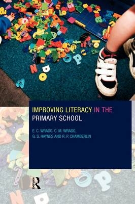 Improving Literacy in the Primary School -  R. P. Chamberlin,  G. S. Haynes,  E. C. Wragg,  Prof E C Wragg