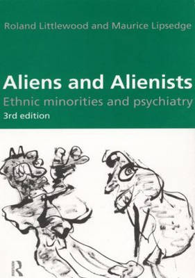 Aliens and Alienists -  Maurice Lipsedge,  Roland Littlewood