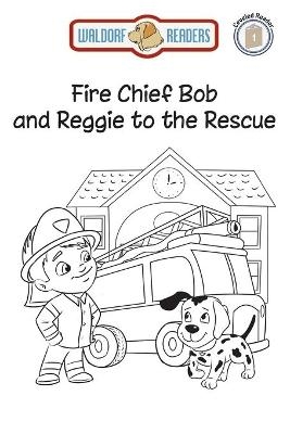 Fire Chief Bob and Reggie to the Rescue