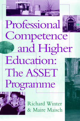 Professional Competence and Higher Education; The Asset Programme -  Maire Maisch,  Winter Richard,  Richard Winter
