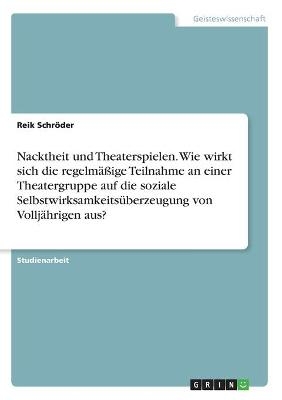 Nacktheit und Theaterspielen. Wie wirkt sich die regelmÃ¤Ãige Teilnahme an einer Theatergruppe auf die soziale SelbstwirksamkeitsÃ¼berzeugung von VolljÃ¤hrigen aus?