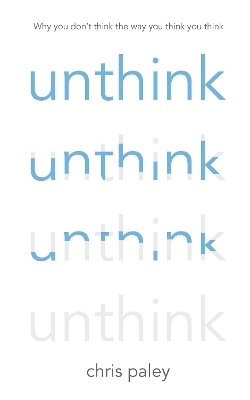 Unthink - Chris Paley
