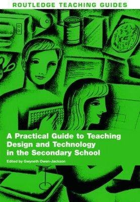 Practical Guide to Teaching Design and Technology in the Secondary School - 