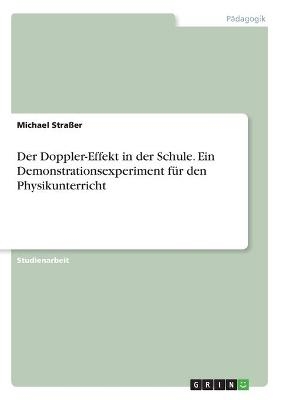 Der Doppler-Effekt in der Schule. Ein Demonstrationsexperiment fÃ¼r den Physikunterricht