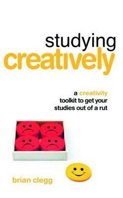 Studying Creatively -  Brian Clegg