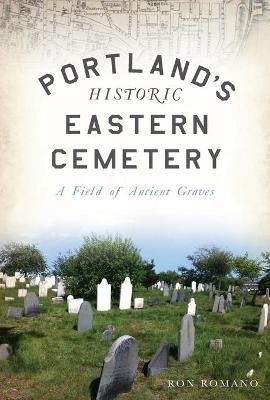 Portland's Historic Eastern Cemetery - Ron Romano