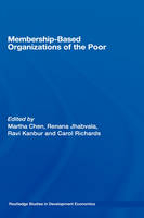 Membership Based Organizations of the Poor -  Martha Chen,  Renana Jhabvala,  Ravi Kanbur,  Carol Richards