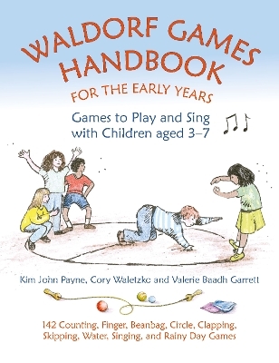 Waldorf Games Handbook for the Early Years &ndash; Games to Play & Sing with Children aged 3 to 7 - Kim John Payne, Cory Waletzko, Valerie Baadh Garrett