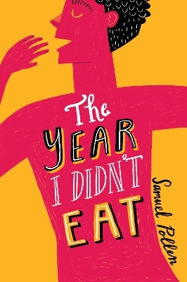 The Year I Didn't Eat - Samuel Pollen