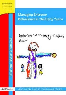 Managing Extreme Behaviours in the Early Years -  Alicia Helps and Jacquie Cousins Angela Glenn