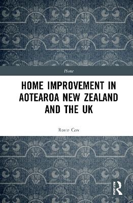 Home Improvement in Aotearoa New Zealand and the UK - Rosie Cox
