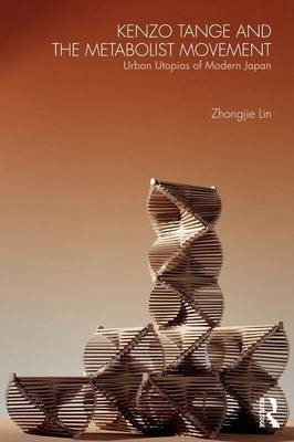 Kenzo Tange and the Metabolist Movement -  Zhongjie Lin