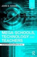 Mega-Schools, Technology and Teachers -  John Daniel