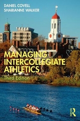 Managing Intercollegiate Athletics - Covell, Daniel; Walker, Sharianne