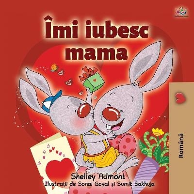 I Love My Mom (Romanian Book for Kids) - Shelley Admont, KidKiddos Books