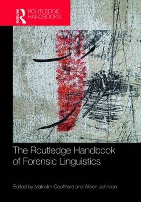 Routledge Handbook of Forensic Linguistics -  Malcolm Coulthard,  Alison Johnson