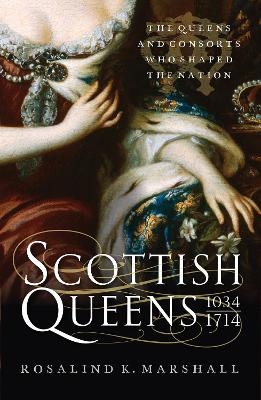 Scottish Queens - Rosalind K. Marshall