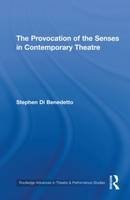 Provocation of the Senses in Contemporary Theatre -  Stephen Di Benedetto