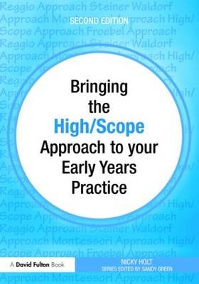 Bringing the High Scope Approach to your Early Years Practice -  Nicky Holt