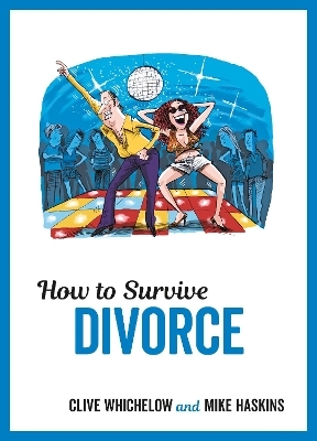 How to Survive Divorce - Mike Haskins, Clive Whichelow