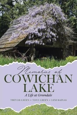 Memories of Cowichan Lake - Trevor Green, Tony Green, Lexi Bainas