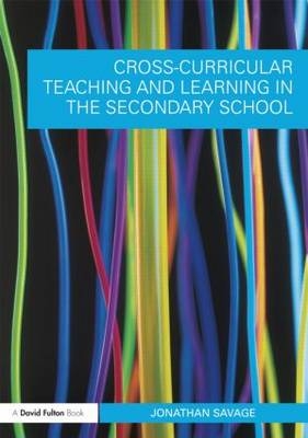 Cross-Curricular Teaching and Learning in the Secondary School -  Jonathan Savage
