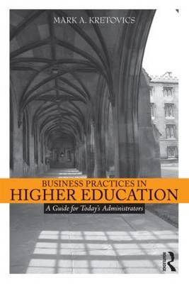 Business Practices in Higher Education -  Mark A. Kretovics