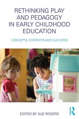 Rethinking Play and Pedagogy in Early Childhood Education - 