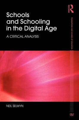 Schools and Schooling in the Digital Age -  Neil Selwyn