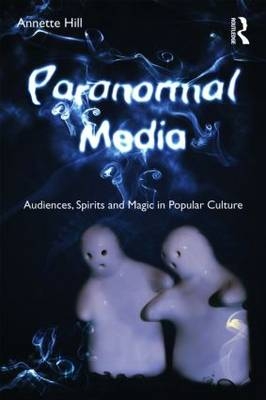 Paranormal Media -  Annette Hill