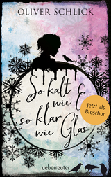 So kalt wie Eis, so klar wie Glas - Oliver Schlick